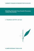 Modelling Potential Crop Growth Processes - Textbook with Exercises (Current Issues in Production Ecology) 0792332199 Book Cover