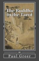The Buddha in the Tarot: Buddhist Reflections on the Major Arcana 1542598109 Book Cover