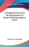A Geognostical Essay On the Superposition of Rocks in Both Hemispheres 1019080779 Book Cover