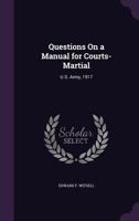 Questions On a Manual for Courts-Martial: U.S. Army, 1917 1359113207 Book Cover