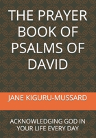 THE PRAYER BOOK OF PSALMS OF DAVID: ACKNOWLEDGING GOD IN YOUR LIFE EVERY DAY B09FRR7C8Z Book Cover