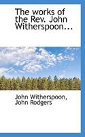 The works of the Rev. John Witherspoon... 1017350892 Book Cover