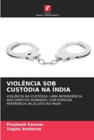 Violência Sob Custódia Na Índia (Portuguese Edition) 6207443039 Book Cover