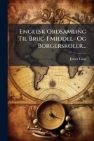 Engelsk Ordsamling Til Brug I Middel- Og Borgerskoler... 1276268882 Book Cover
