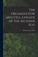 The Organization and Cell-lineage of the Ascidian Egg 1340313162 Book Cover