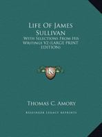 Life of James Sullivan: With Selections from His Writings V2 1162954043 Book Cover