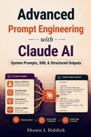 Advanced Prompt Engineering with Claude AI: System Prompts, XML & Structured Outputs B0HBX23JVN Book Cover