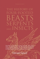 The History of Four-Footed Beasts, Serpents and Insects Vol. III of III: Describing at Large Their True and Lively Figure, Their Several Names, ... Work of God in Their Creation, Preservation 1396320784 Book Cover