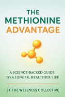 THE METHIONINE ADVANTAGE: A Science-Backed Guide to a Longer, Healthier Life B0FR58R32H Book Cover