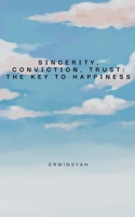 Sincerity, Conviction, Trust: The Key to Happiness B0F8PPKJXR Book Cover