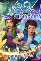 Los Mundos de Eva y Alejandro (Spanish Edition) B0GG5PXLP1 Book Cover
