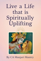 Live a Life that is Spiritually Uplifting B0FDDDW2M8 Book Cover
