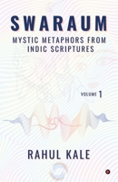 Swaraum: Mystic Metaphors From Indic Scriptures B0FK5QHZQ3 Book Cover