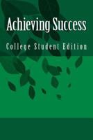 Achieving Success: College Student Edition 149431794X Book Cover
