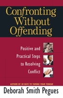 Confronting Without Offending: Positive and Practical Steps to Resolving Conflict 0736921494 Book Cover