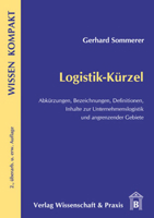 Logistik-Kürzel: Abkürzungen, Bezeichnungen, Definitionen/Inhalte zur Unternehmenslogistik und angrenzender Gebiete 3896734873 Book Cover