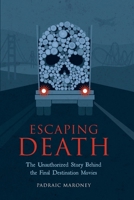 Escaping Death - The Unauthorized Story Behind the Final Destination Movies B0F4WF45RP Book Cover