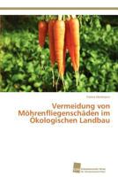 Vermeidung von Möhrenfliegenschäden im Ökologischen Landbau 3838135369 Book Cover