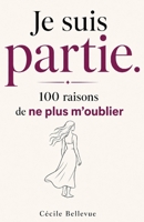 Je suis partie.: 100 raisons de ne plus m’oublier (French Edition) B0HD8RKQ4G Book Cover