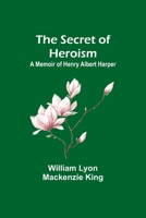 The Secret of Heroism: A Memoir of Henry Albert Harper 336890034X Book Cover