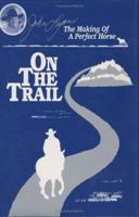 On the Trail (Making of a Perfect Horse) 1879620731 Book Cover
