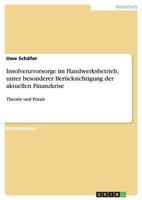 Insolvenzvorsorge im Handwerksbetrieb, unter besonderer Berücksichtigung der aktuellen Finanzkrise: Theorie und Praxis 3640641191 Book Cover
