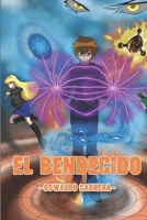 El Bendecido: El relato de un joven que se volvió superheroe. B0C2RF58S7 Book Cover