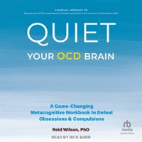 Quiet Your Ocd Brain: A Game-Changing Metacognitive Workbook to Defeat Obsessions and Compulsions B0H42JHVXH Book Cover