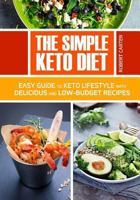 The Simple Keto Diet: Easy Guide to Keto Lifestyle with Delicious and low-Budget Recipes 1986245063 Book Cover