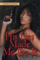 His Lies Made Me Do It 1483416534 Book Cover