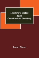 Lützow's wilde Jagd: Geschichtliche Erzählung 935670810X Book Cover