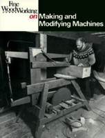 Making and Modifying Machines (Fine Woodworking On) 0918804434 Book Cover