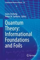 Quantum Theory: Informational Foundations and Foils 9402413278 Book Cover