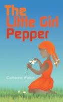 The Little Girl Pepper 1973665425 Book Cover