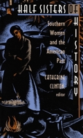Half Sisters of History: Southern Women and the American Past 0822314967 Book Cover