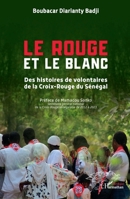 Le Rouge et le Blanc: Des histoires de volontaires de la Croix-Rouge du Sénégal 2336414686 Book Cover