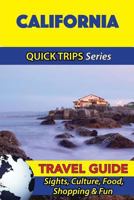 California Travel Guide (Quick Trips Series): Sights, Culture, Food, Shopping & Fun 1534954872 Book Cover