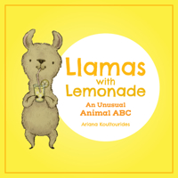 Llamas With Lemonade: An Unusual Animal ABC 1773213210 Book Cover