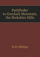 Pathfinder to Greylock Mountain, the Berkshire Hills 551856838X Book Cover