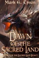 Dawn of the Sacred Land: Book 1 of the Sacred Land Legacy 1514196107 Book Cover