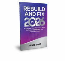 Rebuild and Fix in 2026: A Step-by-Step Planner to Reset, Refocus, and Reclaim Your Financial Power 1737780216 Book Cover