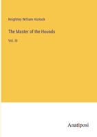 The Master of the Hounds: Vol. III 3382325128 Book Cover