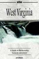 West Virginia : A Guide to Backcountry Travel & Adventure 0964858444 Book Cover