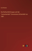 Die Rothschild-Gruppe und der "monumentale" Conversions-Schwindel von 1881 (German Edition) 3368547860 Book Cover