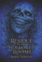 Residue in the Hollowed Rooms B0GXQ71HBG Book Cover