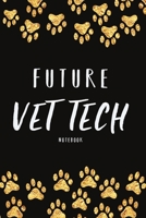 Future Vet Tech: notebook will make a great gag gift for Veterinary Technician 1700734806 Book Cover