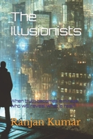 The Illusionists: When truth becomes a mirage, who will reveal what is real? (The Digital Sleuth: Arvind Kumar's Thrilling Investigations) B0DSC6WXSY Book Cover