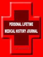 Personal Lifetime Medical History Journal 1410707253 Book Cover