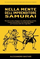 NELLA MENTE DELL'IMPRENDITORE SAMURAI: Manuale su come sviluppare una solida disciplina mentale, un pieno autocontrollo e una leadership affilata per ... nella vita e negli affari (Italian Edition) B0CMP1F6VB Book Cover