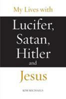 My Lives with Lucifer, Satan, Hitler and Jesus 8793297440 Book Cover